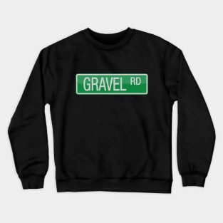 Gravel Road Street Sign Crewneck Sweatshirt